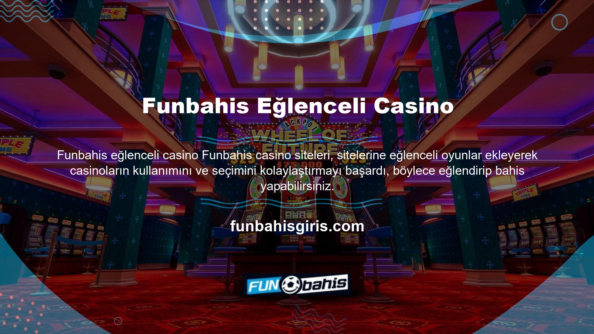İnternette bahis yapan tüm çevrimiçi Funbahis casino siteleri, eğlendirmek ve bahis yapmak için sitelerine eğlenceli oyunlar ekleyerek casinoların kullanımını ve seçimini kolaylaştırmayı başardı